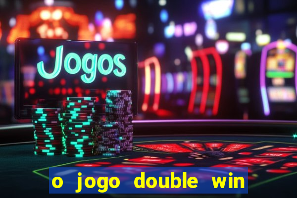 o jogo double win paga mesmo